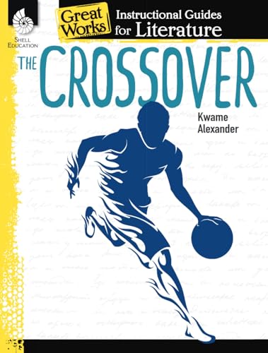The Crossover: An Instructional Guide for Literature : An Instructional Guide for Literature (Great Works)
